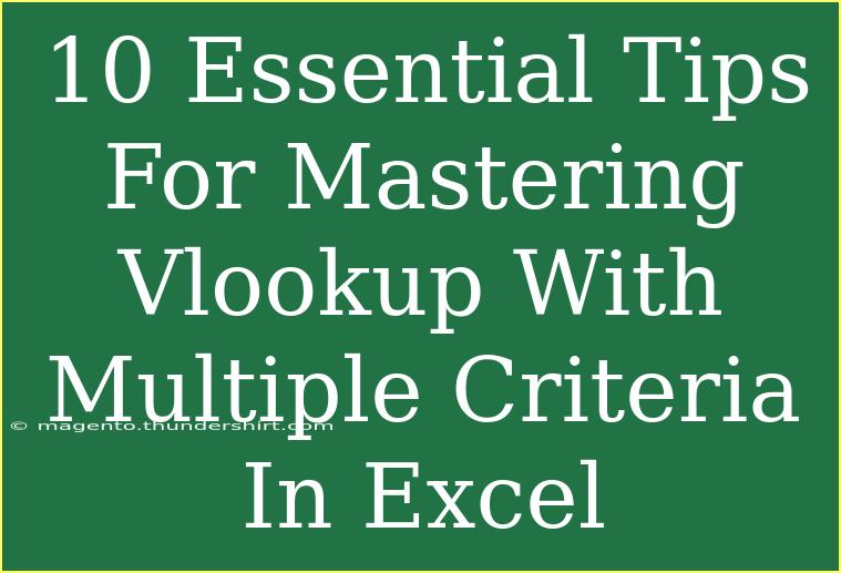 10 Essential Tips For Mastering Vlookup With Multiple Criteria In Excel