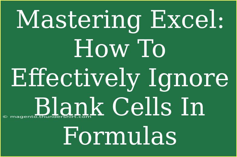 Mastering Excel: How To Effectively Ignore Blank Cells In Formulas