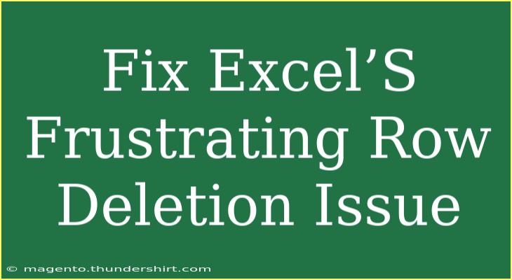 Fix Excel’S Frustrating Row Deletion Issue