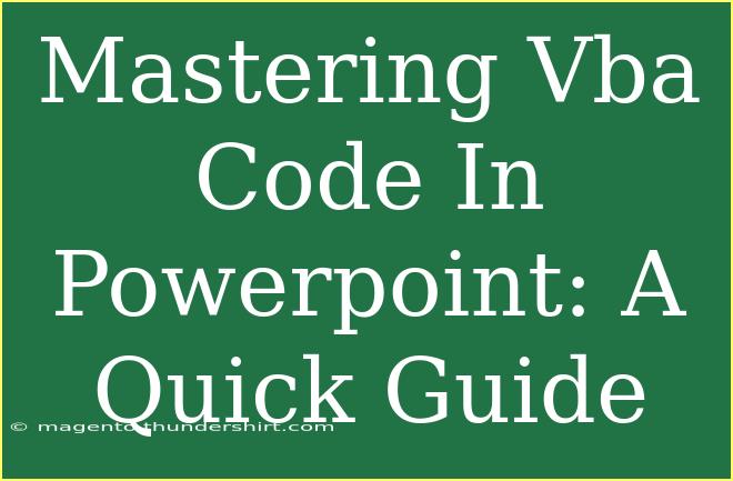 Mastering Vba Code In Powerpoint: A Quick Guide