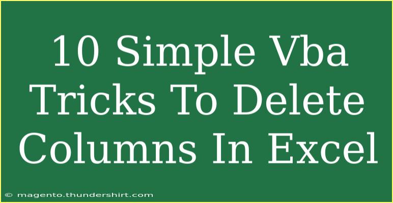 10 Simple Vba Tricks To Delete Columns In Excel