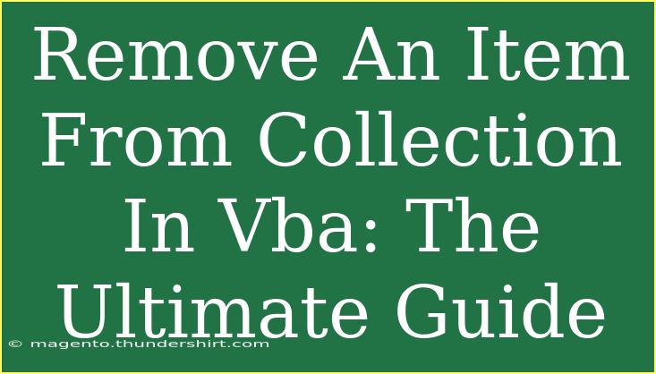 Remove An Item From Collection In Vba: The Ultimate Guide