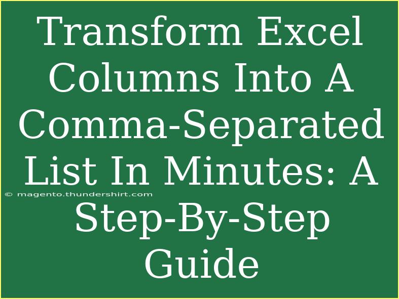 Transform Excel Columns Into A Comma-Separated List In Minutes: A Step-By-Step Guide