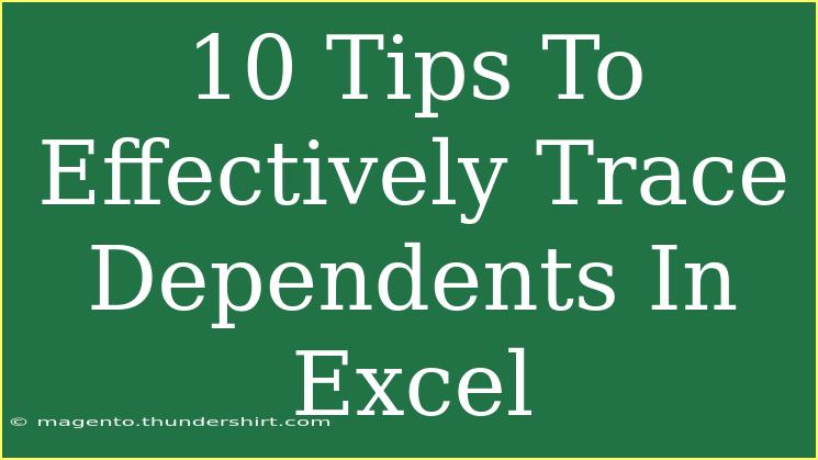 10 Tips To Effectively Trace Dependents In Excel