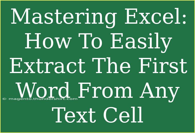 Mastering Excel: How To Easily Extract The First Word From Any Text Cell