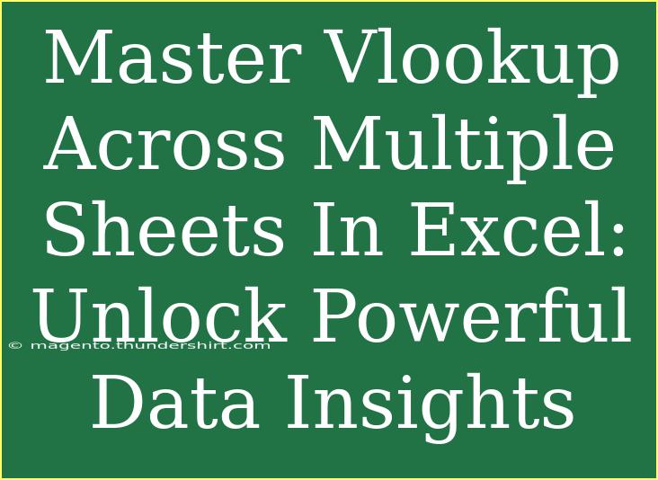 Master Vlookup Across Multiple Sheets In Excel: Unlock Powerful Data Insights