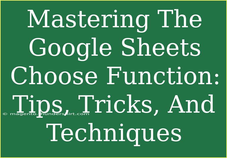 Mastering The Google Sheets Choose Function: Tips, Tricks, And Techniques