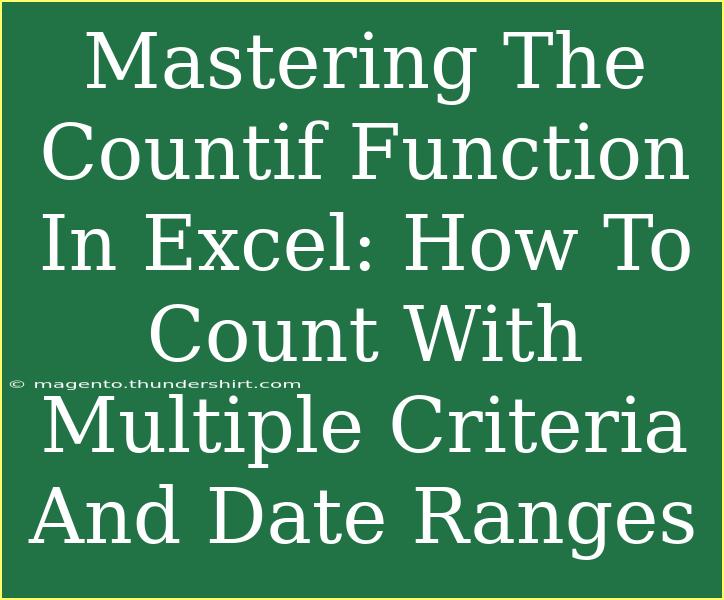 Mastering The Countif Function In Excel: How To Count With Multiple Criteria And Date Ranges