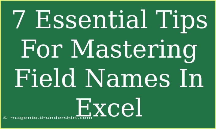 7 Essential Tips For Mastering Field Names In Excel