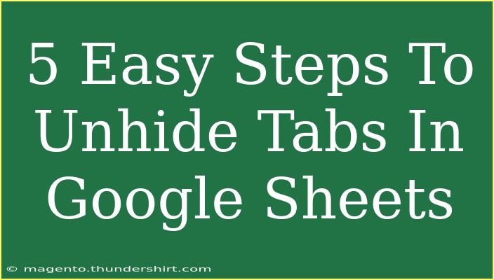 5 Easy Steps To Unhide Tabs In Google Sheets