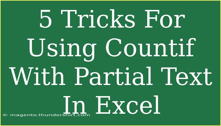 5 Tricks For Using Countif With Partial Text In Excel