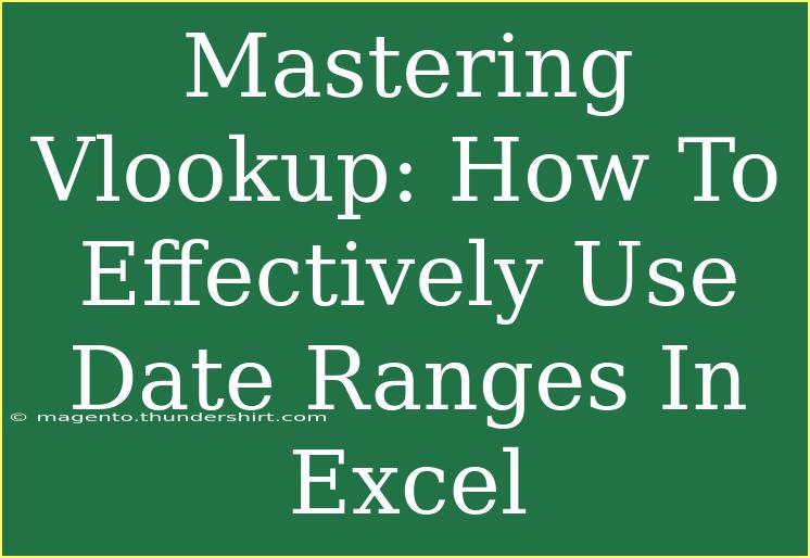 Mastering Vlookup: How To Effectively Use Date Ranges In Excel