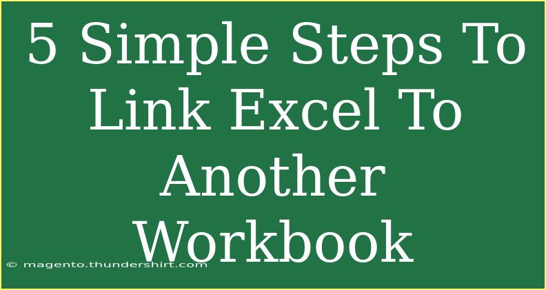 5 Simple Steps To Link Excel To Another Workbook