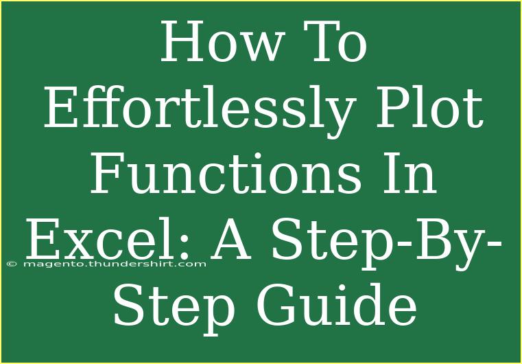 How To Effortlessly Plot Functions In Excel: A Step-By-Step Guide