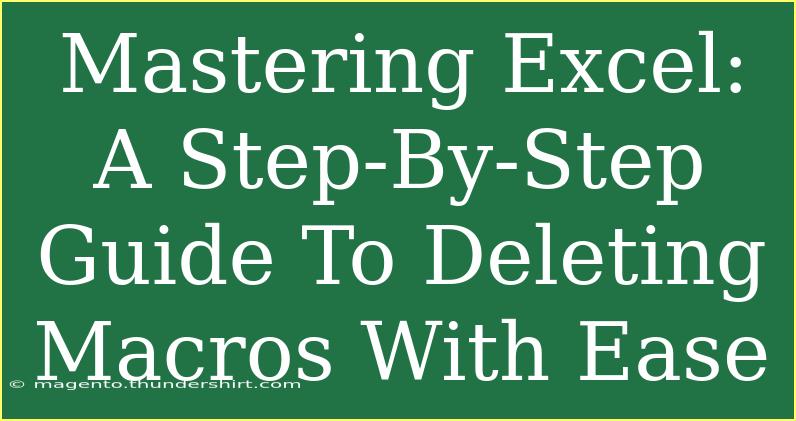 Mastering Excel: A Step-By-Step Guide To Deleting Macros With Ease