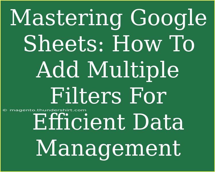 Mastering Google Sheets: How To Add Multiple Filters For Efficient Data Management