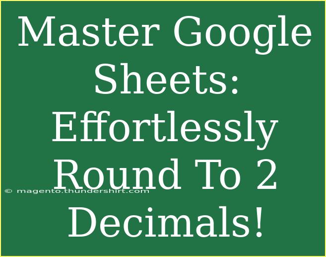 Master Google Sheets: Effortlessly Round To 2 Decimals!