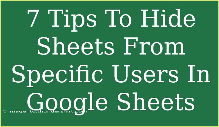 7 Tips To Hide Sheets From Specific Users In Google Sheets