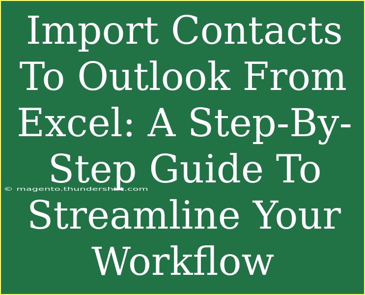 Import Contacts To Outlook From Excel: A Step-By-Step Guide To Streamline Your Workflow