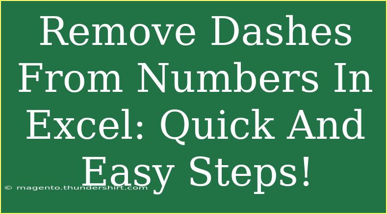 Remove Dashes From Numbers In Excel: Quick And Easy Steps!