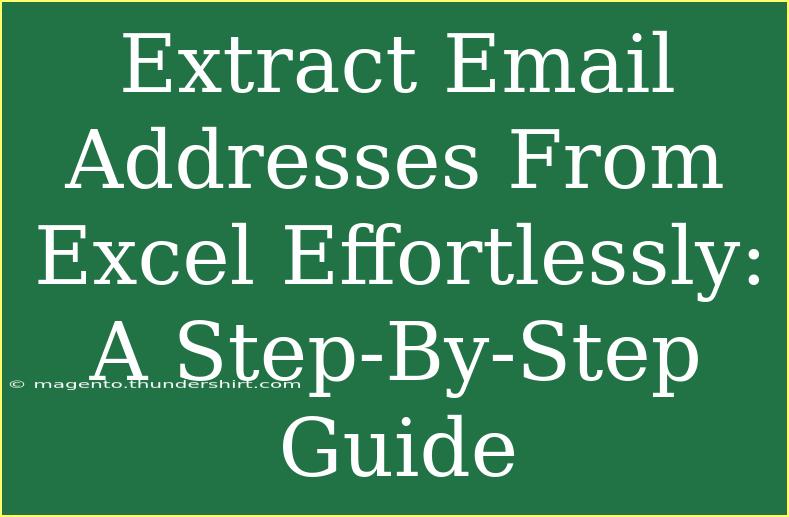 Extract Email Addresses From Excel Effortlessly: A Step-By-Step Guide