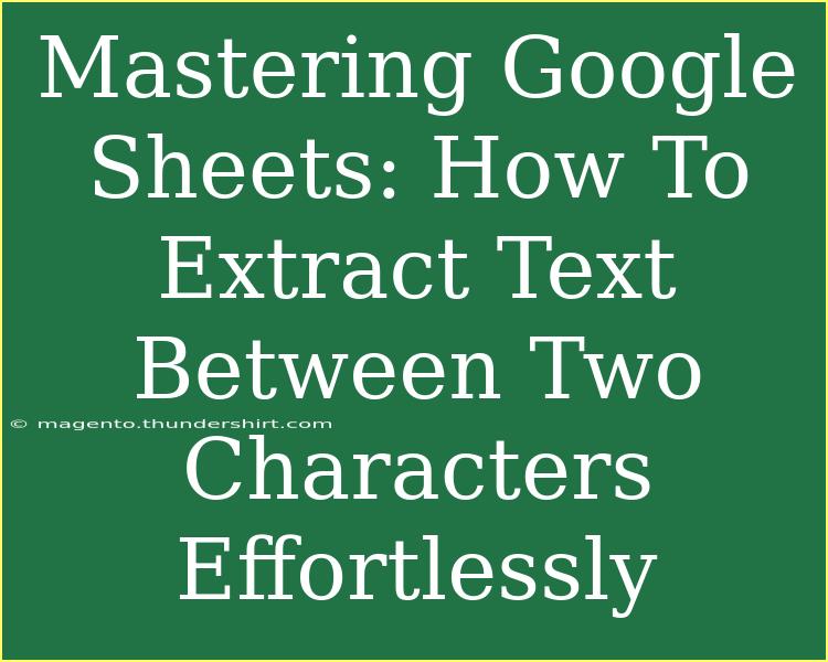 Mastering Google Sheets: How To Extract Text Between Two Characters Effortlessly