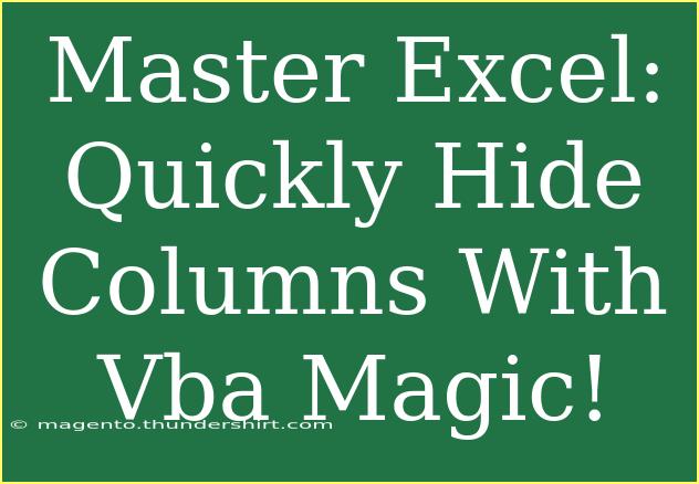 Master Excel: Quickly Hide Columns With Vba Magic!