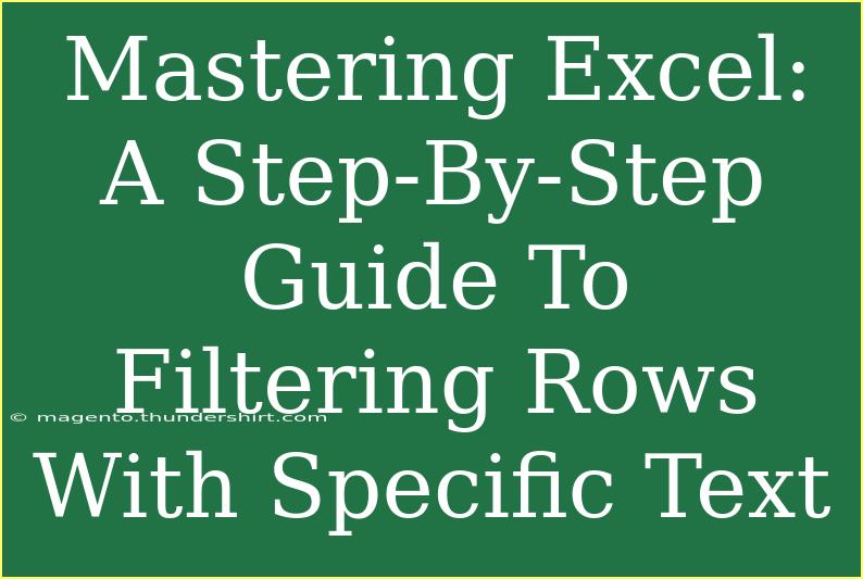 Mastering Excel: A Step-By-Step Guide To Filtering Rows With Specific Text