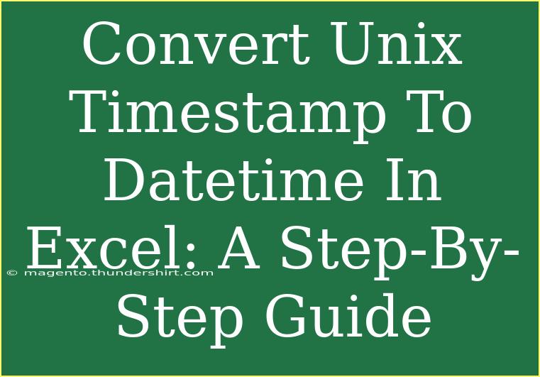 Convert Unix Timestamp To Datetime In Excel: A Step-By-Step Guide