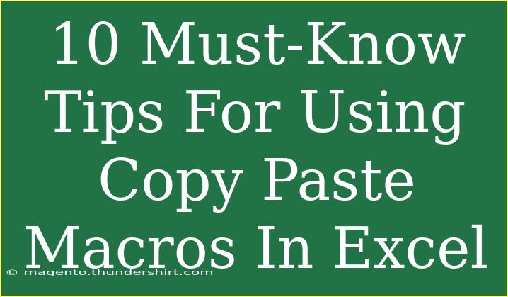 10 Must-Know Tips For Using Copy Paste Macros In Excel