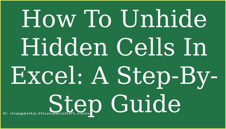 How To Unhide Hidden Cells In Excel: A Step-By-Step Guide