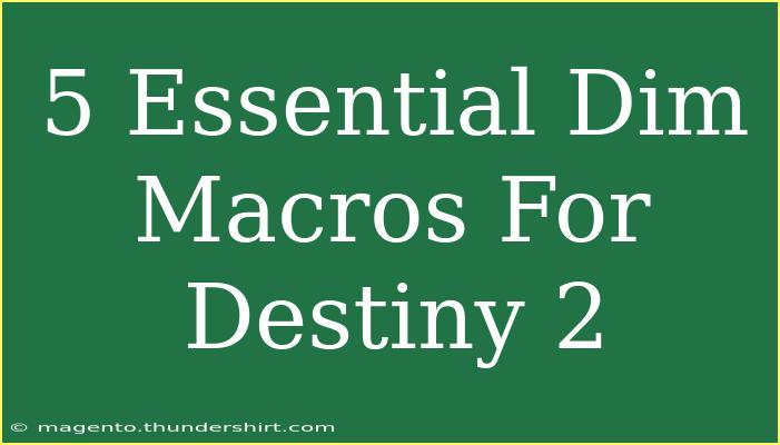 5 Essential Dim Macros For Destiny 2