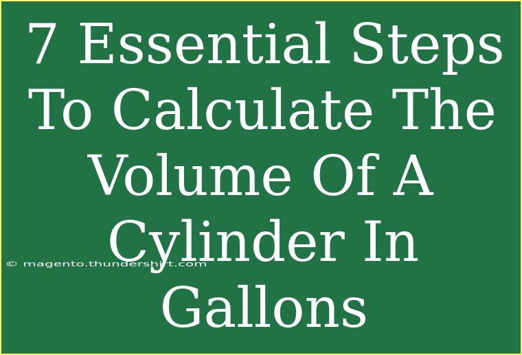 7 Essential Steps To Calculate The Volume Of A Cylinder In Gallons