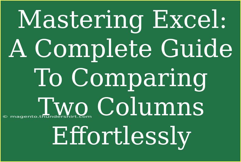 Mastering Excel: A Complete Guide To Comparing Two Columns Effortlessly