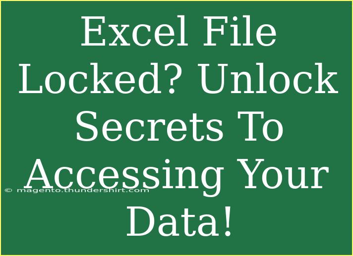 Excel File Locked? Unlock Secrets To Accessing Your Data!