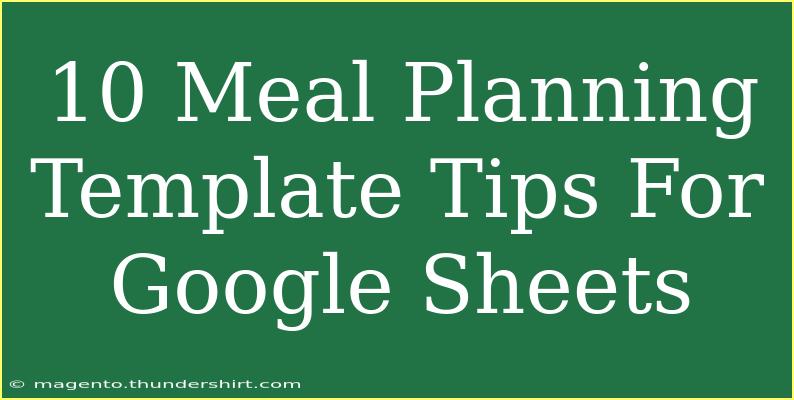 10 Meal Planning Template Tips For Google Sheets