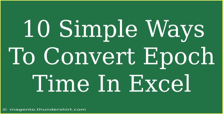 10 Simple Ways To Convert Epoch Time In Excel