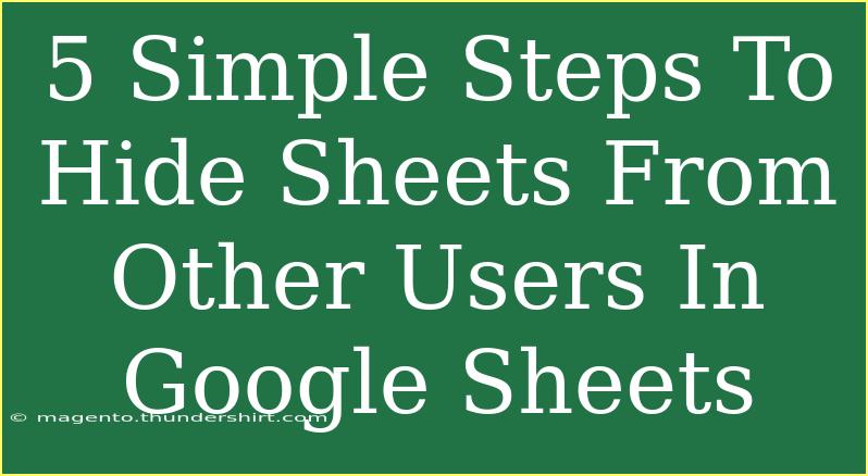 5 Simple Steps To Hide Sheets From Other Users In Google Sheets