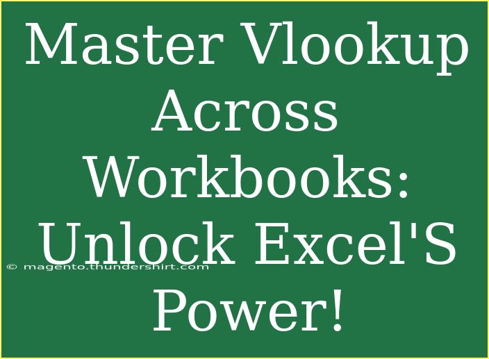 Master Vlookup Across Workbooks: Unlock Excel'S Power!