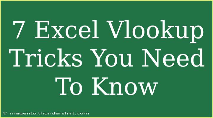 7 Excel Vlookup Tricks You Need To Know