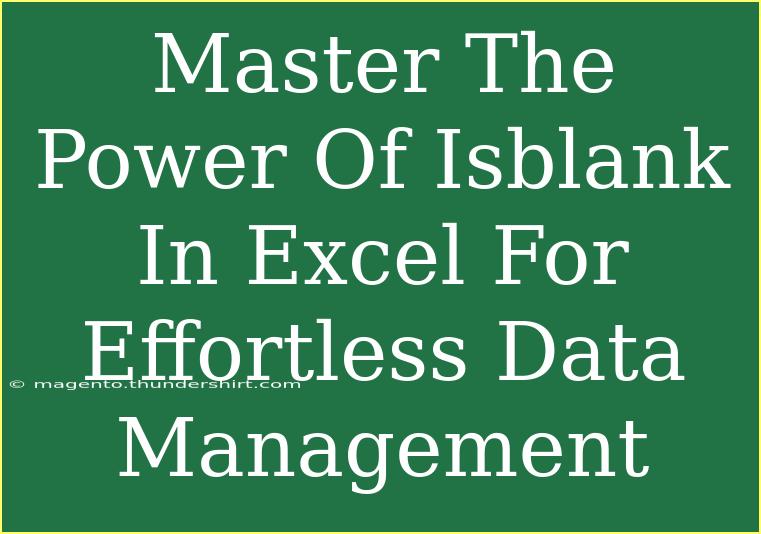 Master The Power Of Isblank In Excel For Effortless Data Management