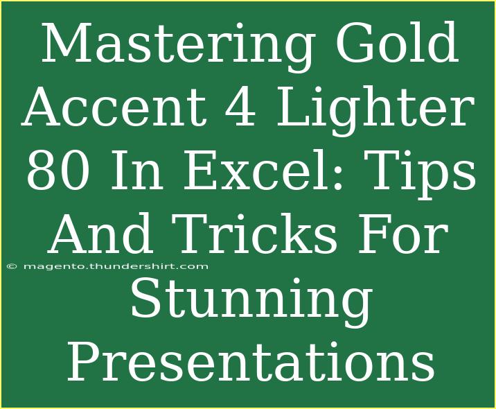 Mastering Gold Accent 4 Lighter 80 In Excel: Tips And Tricks For Stunning Presentations