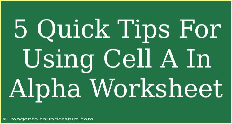 5 Quick Tips For Using Cell A In Alpha Worksheet