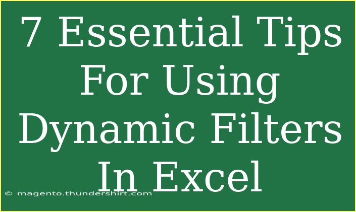 7 Essential Tips For Using Dynamic Filters In Excel