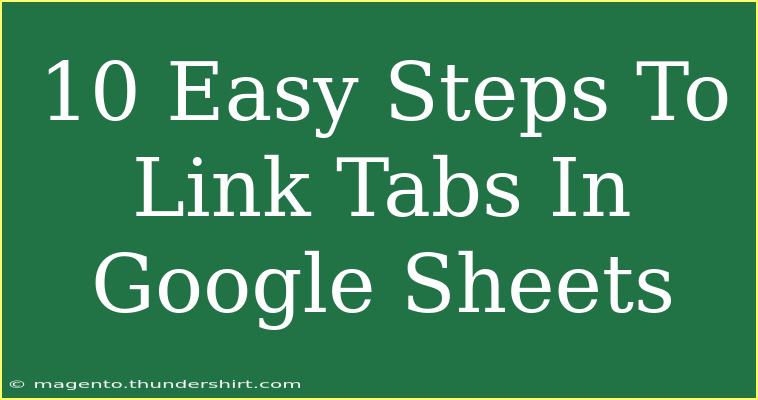 10 Easy Steps To Link Tabs In Google Sheets