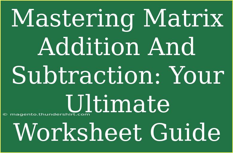 Mastering Matrix Addition And Subtraction: Your Ultimate Worksheet Guide