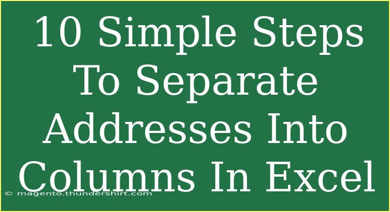 10 Simple Steps To Separate Addresses Into Columns In Excel