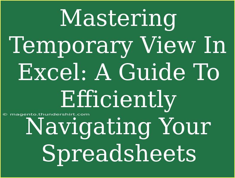 Mastering Temporary View In Excel: A Guide To Efficiently Navigating Your Spreadsheets