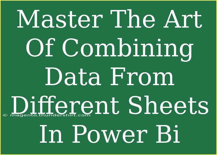 Master The Art Of Combining Data From Different Sheets In Power Bi