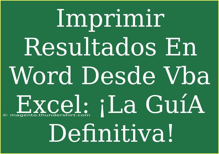 Imprimir Resultados En Word Desde Vba Excel: ¡La GuíA Definitiva!